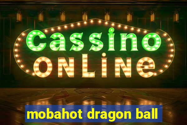 mobahot dragon ball